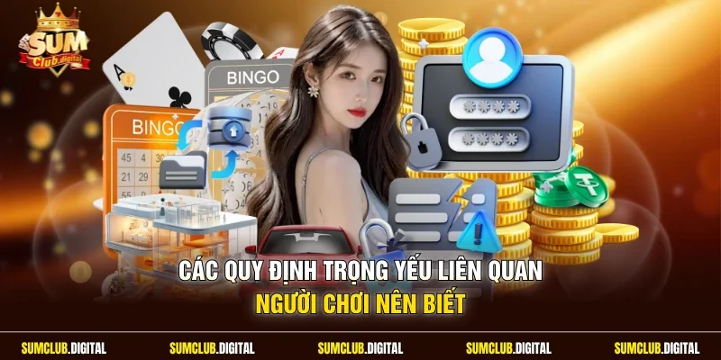 Các quy định trọng yếu liên quan người chơi nên biết