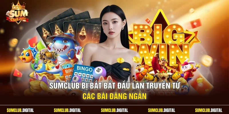 “Sumclub bị bắt” bắt đầu lan truyền từ các bài đăng ngắn
